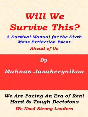 cover image of Will We Survive This? a Survival Manual for the Sixth Mass Extinction Event Ahead of Us